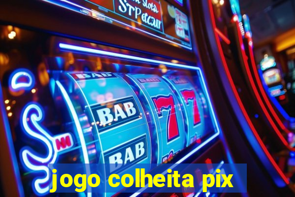 jogo colheita pix